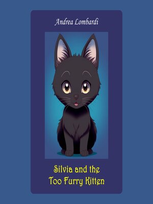cover image of Silvia and the Too Furry Kitten